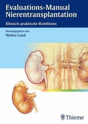 Evaluations-Manual Nierentransplantation: Klinisch-praktische Richtlinien Evaluations-Manual Nierentransplantation: Klinisch-praktische Richtlinien