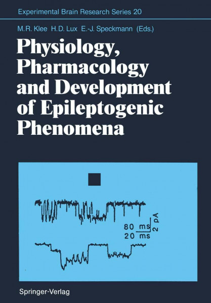 Physiology, Pharmacology and Development of Epileptogenic Phenomena (Experimental Brain Research Series, Band 20)