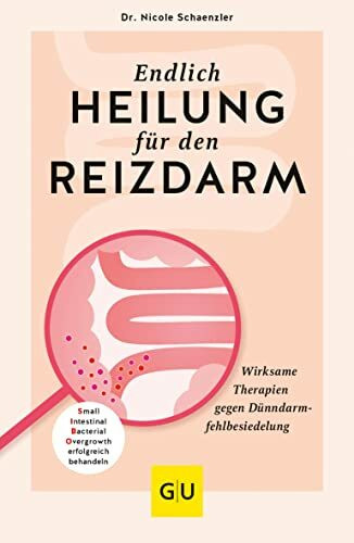 Endlich Heilung für den Reizdarm: Wirksame Therapien gegen Dünndarmfehlbesiedelung (GU Gesundheit)