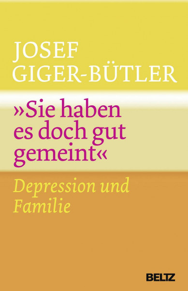 »Sie haben es doch gut gemeint«: Depression und Familie