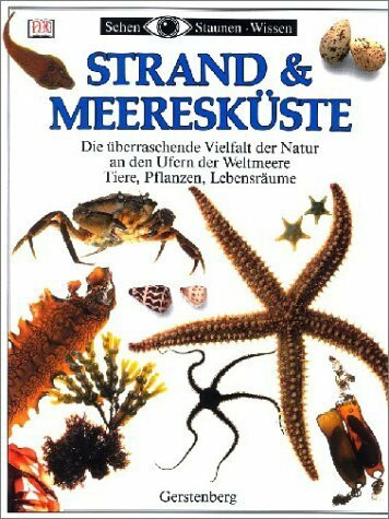 Strand & Meeresküste. Die überraschende Vielfalt der Natur an den Ufern der Weltmeere. Tiere, Pflanzen, Lebensräume
