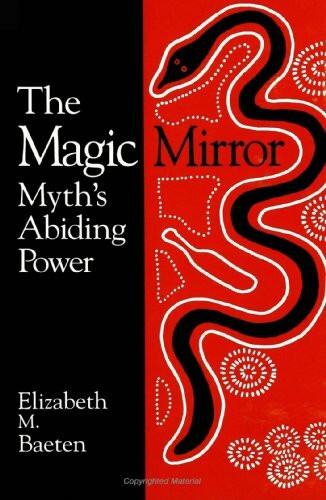 The Magic Mirror: Myth's Abiding Power (S U N Y Series in the Philosophy of the Social Sciences)