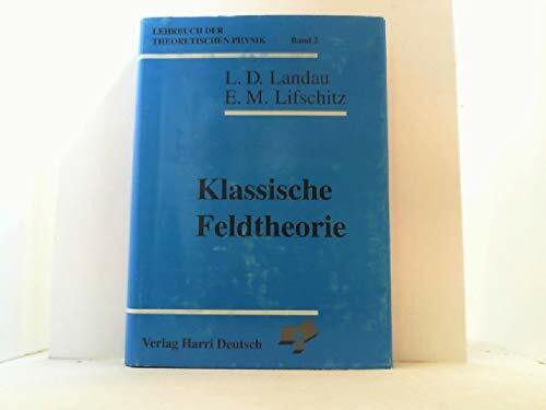 Klassische Feldtheorie (Landau, L.D./E.M. Lifschitz: Lehrbuch der Theoretischen Physik)