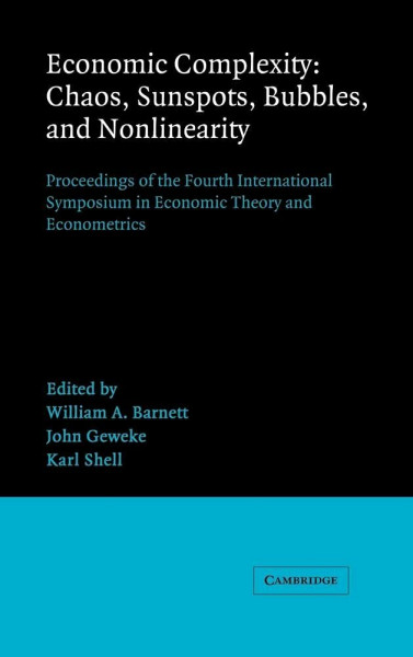 Economic Complexity: Chaos, Sunspots, Bubbles, and Nonlinearity: Proceedings of the Fourth International Symposium in Economic Theory and Econometrics ... Symposia in Economic Theory and Econometrics)