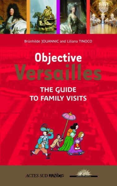 Objective Versailles: The guide to family visits
