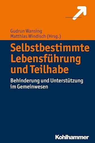 Selbstbestimmte Lebensführung und Teilhabe: Behinderung und Unterstützung im Gemeinwesen