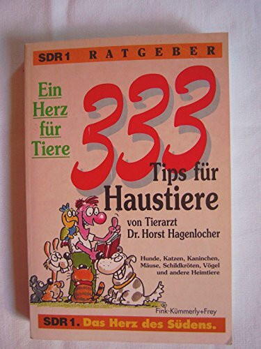 Ein Herz für Tiere. 333 Tips für Haustiere