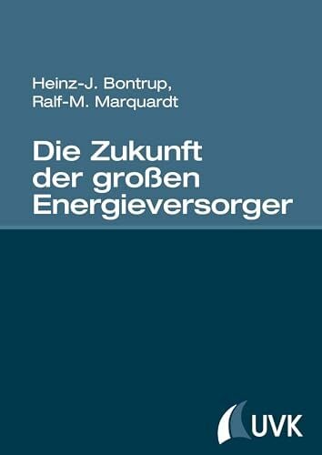 Die Zukunft der großen Energieversorger Die Zukunft der großen Energieversorger