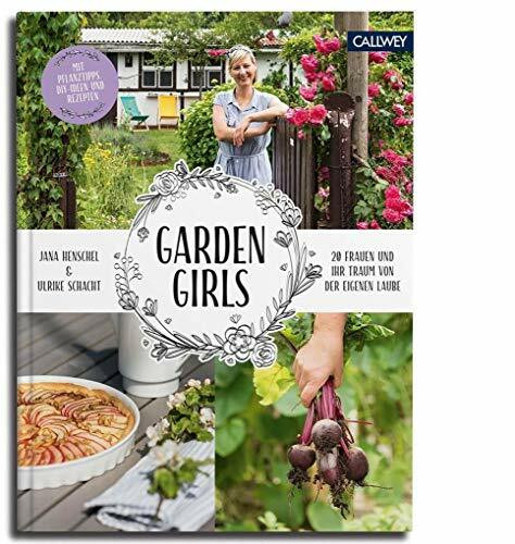 Garden Girls: 20 Frauen und ihr Traum von der eigenen Laube