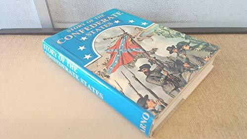 Story of the Confederate States; Or, History of the War for Southern Independence