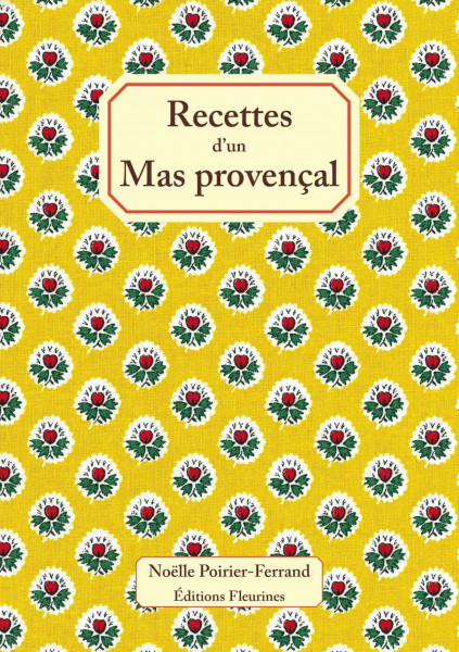 Recettes d'un Mas Provencal : 50 recettes de cuisine de Provence