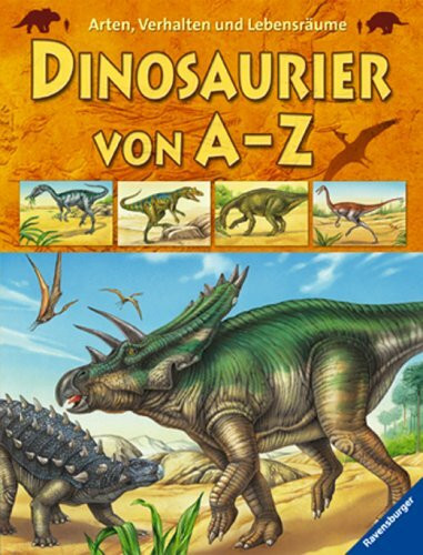Dinosaurier von A-Z: Arten, Verhalten und Lebensräume