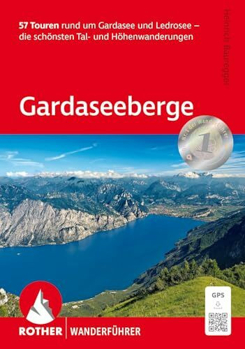 Gardaseeberge: 57 Touren rund um Gardasee und Ledrosee – die schönsten Tal- und Höhenwanderungen. Mit GPS-Tracks (Rother Wanderführer)