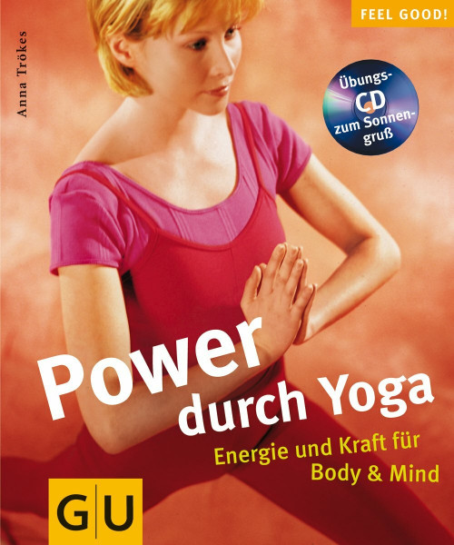Yoga (mit CD), Power durch: Energie und Kraft für Body & Mind (GU Feel good!)