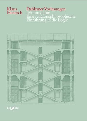 tertium datur: Eine religionsphilosophische Einführung in die Logik. Dahlemer Vorlesungen 1 (Klaus Heinrich: Dahlemer Vorlesungen) tertium datur: Eine religionsphilosophische Einführung in die Logik. Dahlemer Vorlesungen 1 (Klaus Heinrich: Dahlemer Vorlesungen)