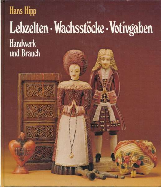Lebzelten, Wachsstöcke, Votivgaben. Handwerk und Brauch