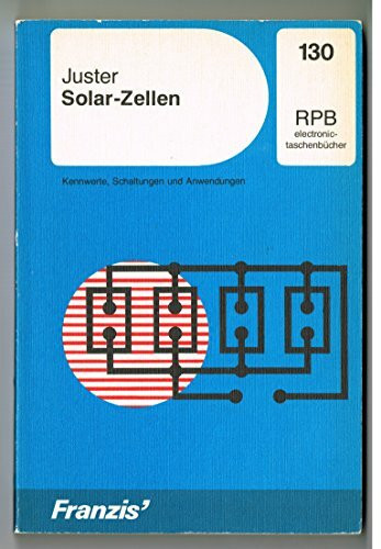 Solar-Zellen. Kennwerte, Schaltungen und Anwendung.