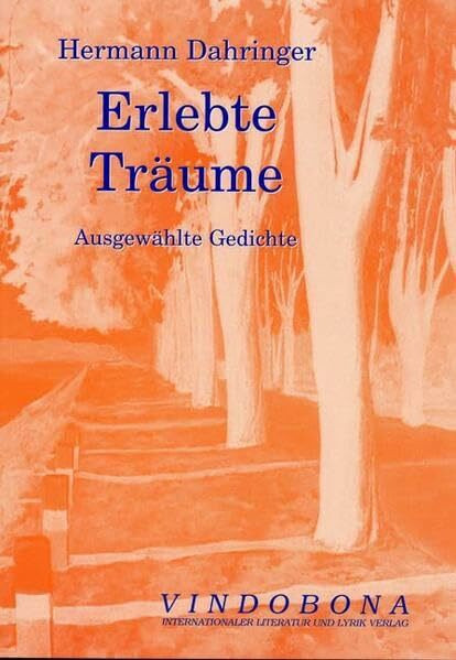 Erlebte Träume: Ausgewählte Gedichte, poetische Texte
