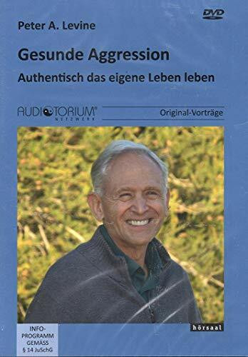 Gesunde Aggression: Authentisch das eigene Leben leben