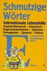 Schmutzige Wörter: deutsch/wienerisch - französisch - englisch/amerikanisch- italienisch - portugiesisch - spanisch - türkisch