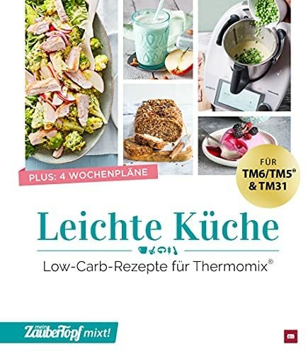 mein ZauberTopf mixt! Leichte Küche: Low-Carb-Rezepte für Thermomix®