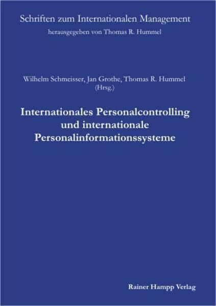 Internationales Personalcontrolling und internationale Personalinformationssysteme (Schriften zum Internationalen Management: Herausgegeben von Thomas R. Hummel)