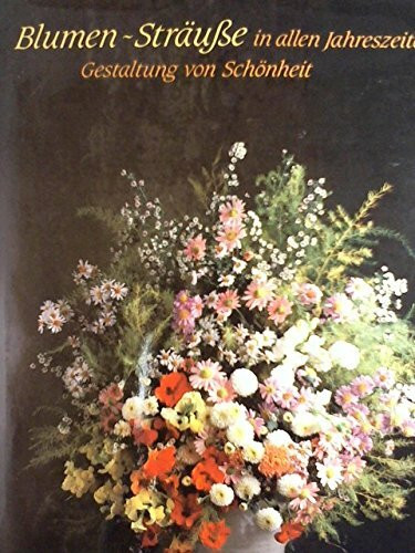 Blumensträusse in allen Jahreszeiten. Gestaltung von Schönheit