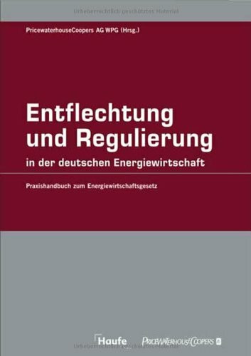 Entflechtung und Regulierung in der deutschen Energiewirtschaft