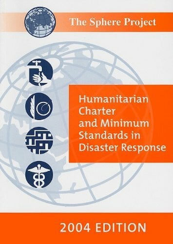 The Sphere Handbook: Humanitarian Charter and Minimum Standards in Disaster Response
