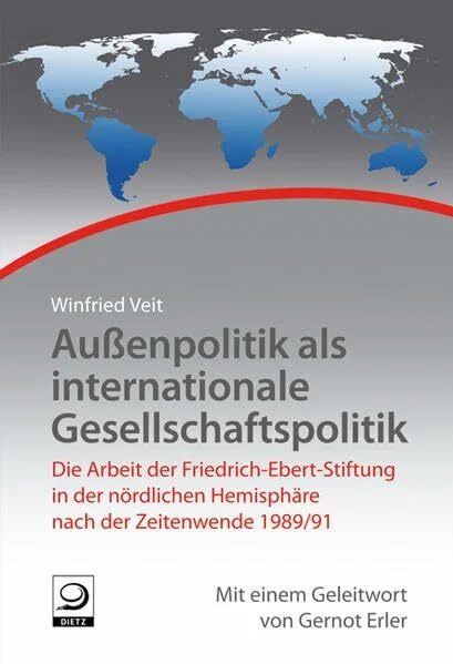 Außenpolitik als internationale Gesellschaftspolitik: Die Arbeit der Friedrich-Ebert-Stiftung in der nördlichen Hemisphäre nach der Zeitenwende ... Arbeit der Friedrich-Ebert-Stiftung)