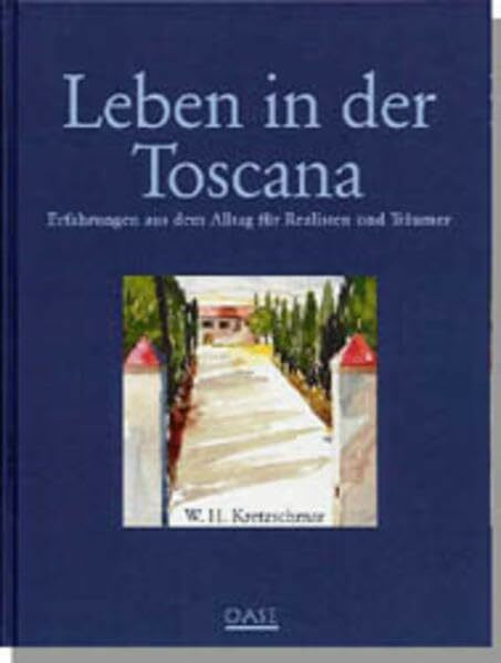 Leben in der Toskana: Ein Buch für Realisten und Träumer