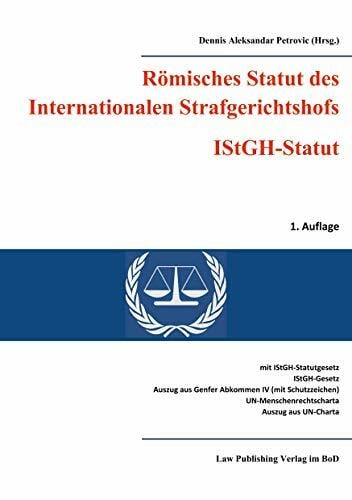 Römisches Statut des Internationalen Strafgerichtshofs (IStGH-Statut): mit Gesetz zum Römischen Statut des Internationalen Strafgerichtshofs, Gesetz ...... Römisches Statut des Internationalen Strafgerichtshofs (IStGH-Statut): mit Gesetz zum Römischen Statut des Internationalen Strafgerichtshofs, Gesetz ... Auszug aus der Charta der Vereinten Nationen