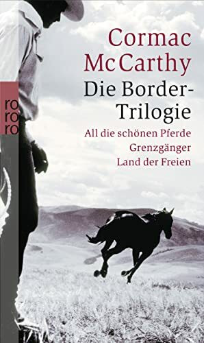 Die Border-Trilogie: All die schönen Pferde / Grenzgänger / Land der Freien