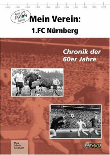 Mein Verein: 1. FC Nürnberg: Chronik der 60er Jahre