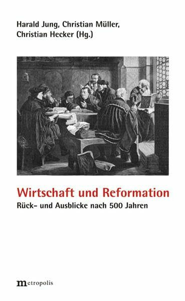 Wirtschaft und Reformation: Rück- und Ausblicke