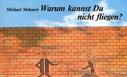 Warum kannst Du nicht fliegen? Warum kannst Du nicht fliegen?