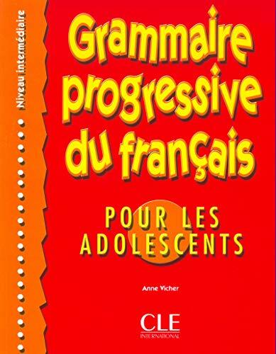 Grammaire Progressive Du Francais: Por Les Adolescents, Niveau IntermediareGrammaire progressive du français pour les adolescents, niveau intermédiare:... Grammaire Progressive Du Francais: Por Les Adolescents, Niveau IntermediareGrammaire progressive du français pour les adolescents, niveau intermédiare: Intermediaire