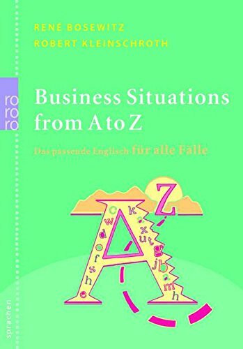 Business Situations from A to Z: Das passende Englisch für alle Fälle