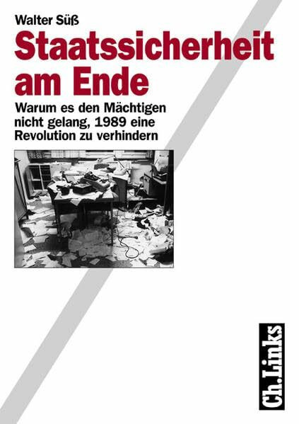 Staatssicherheit am Ende: Warum es den Mächtigen nicht gelang, 1989 eine Revolution zu verhinden