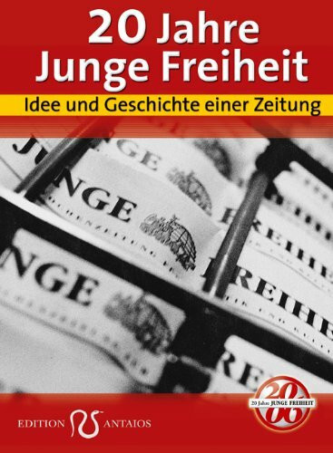 20 Jahre JUNGE FREIHEIT. Idee und Geschichte einer Zeitung