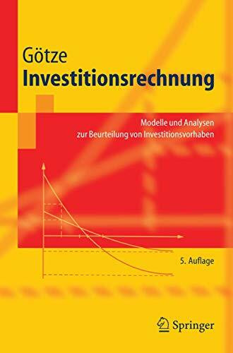 Investitionsrechnung: Modelle und Analysen zur Beurteilung von Investitionsvorhaben (Springer-Lehrbuch)