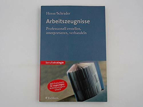 Arbeitszeugnisse: Professionell erstellen, interpretieren, verhandeln