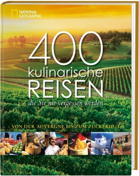 400 kulinarische Reisen, die Sie nie vergessen werden