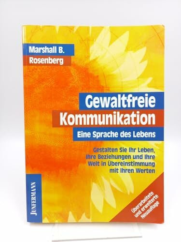 Gewaltfreie Kommunikation: Eine Sprache des Lebens