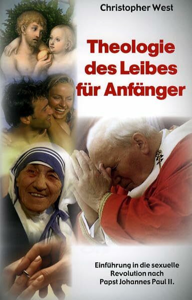 Theologie des Leibes für Anfänger: Einführung in die sexuelle Revolution von Papst Johannes Paul II.