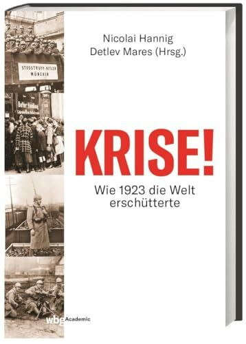 Krise!: Wie 1923 die Welt erschütterte