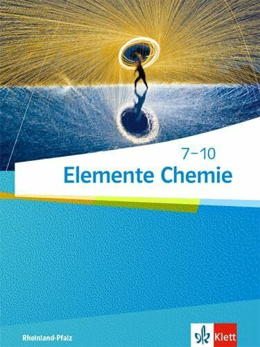 Elemente Chemie 7-10. Ausgabe Rheinland-Pfalz: Schulbuch Klassen 7-10 (Elemente Chemie. Ausgabe Rheinland-Pfalz ab 2021)