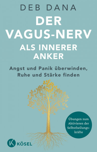Der Vagus-Nerv als innerer Anker: Angst und Panik überwinden, Ruhe und Stärke finden - Übungen zum Aktivieren der Selbstheilungskräfte