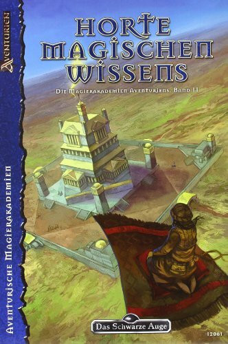 Horte magischen Wissens: Die Magierakademien Aventuriens, Band 2 (Das Schwarze Auge: Hintergrundbände für Aventurien (Ulisses))