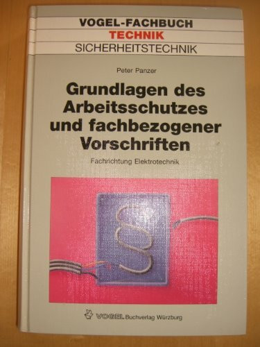 Grundlagen des Arbeitsschutzes: Fachrichtung Elektrotechnik. Fragen und Antworten (Vogel-Fachbücher)